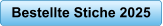 Bestellte Stiche 2025