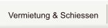 Vermietung & Schiessen